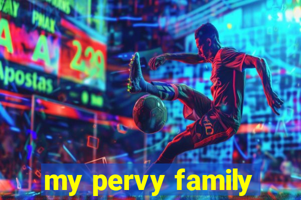 my pervy family